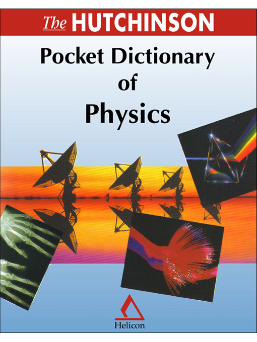 Title details for The Hutchinson Pocket Dictionary of Physics by Helicon Publishing - Available
